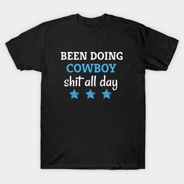 Been doing cowboy shit all day T-Shirt by adiline